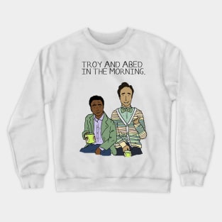 Troy and Abed in the Morning Crewneck Sweatshirt